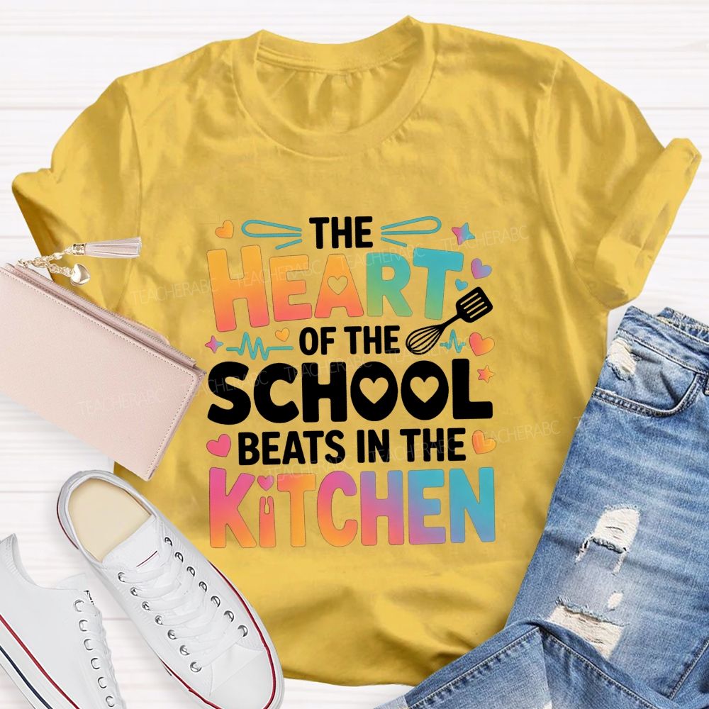 The Heart Of The School Beats In The Kitchen Teacher T-shirt