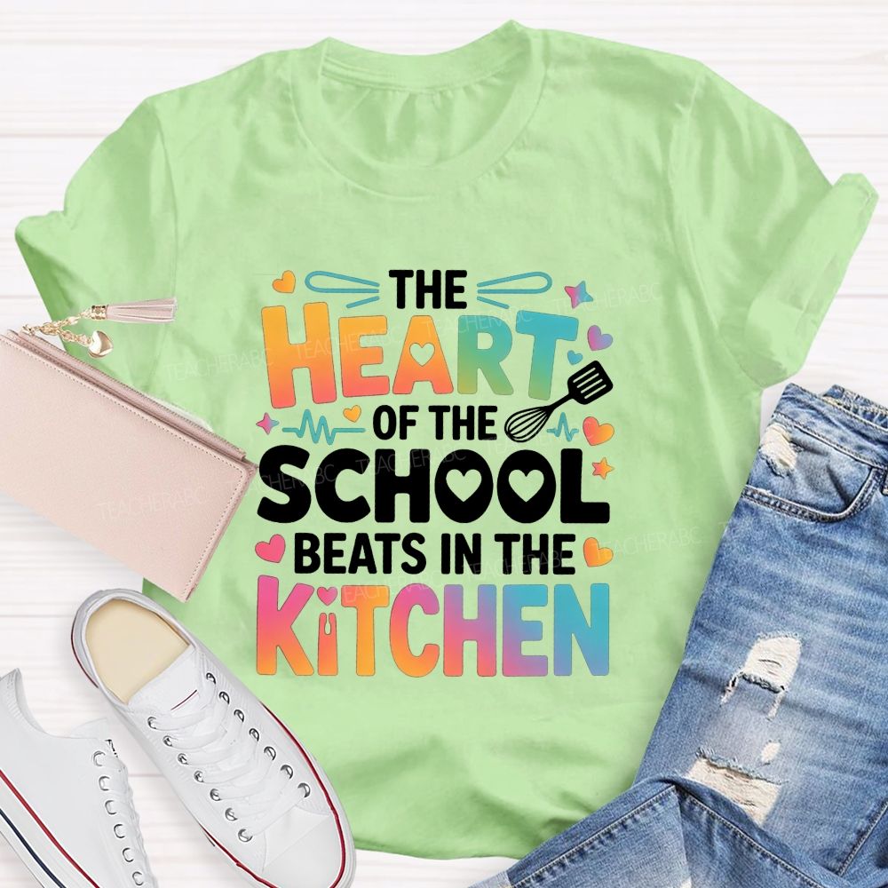 The Heart Of The School Beats In The Kitchen Teacher T-shirt