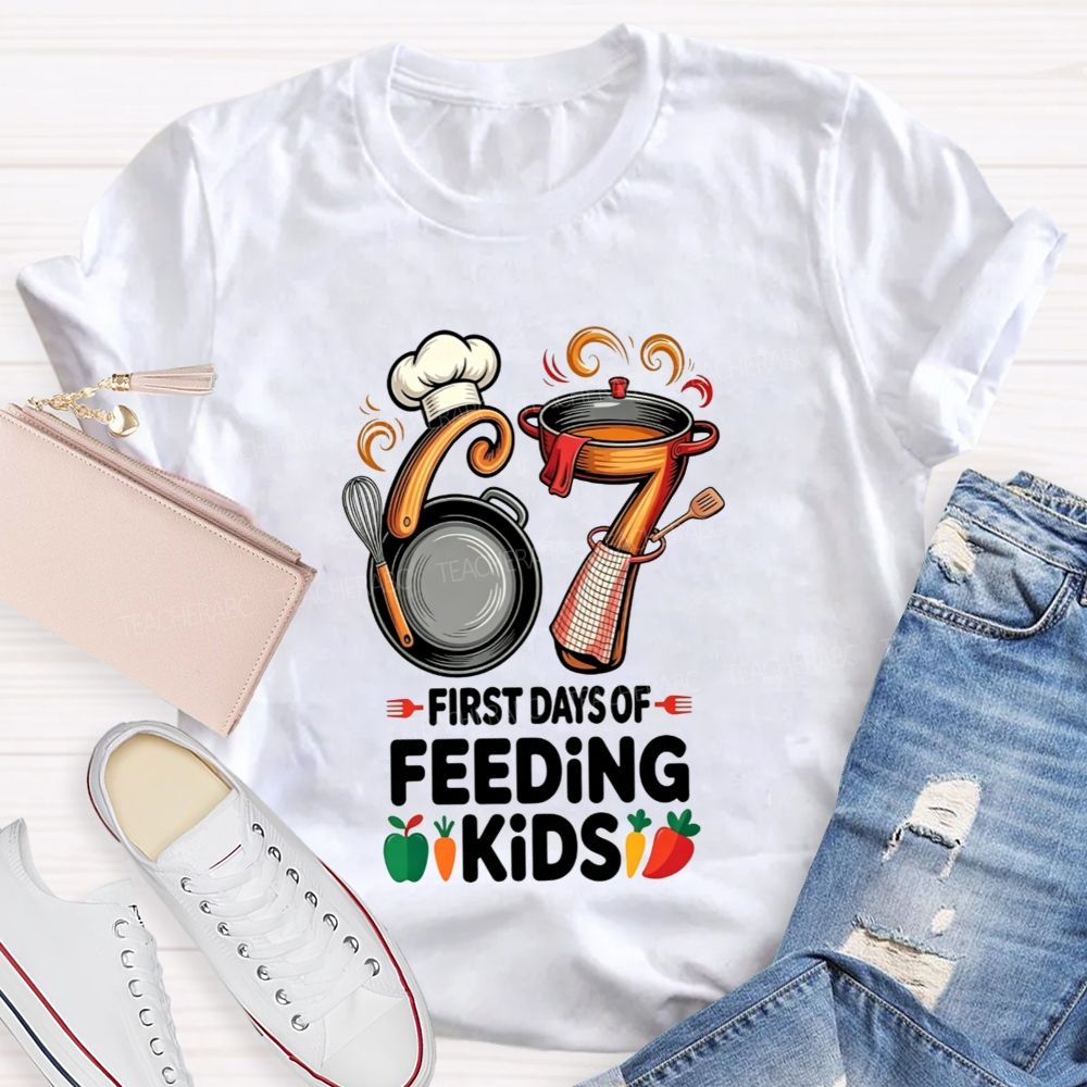 67 First Days Of Feeding Kids Cafeteria T-shirt