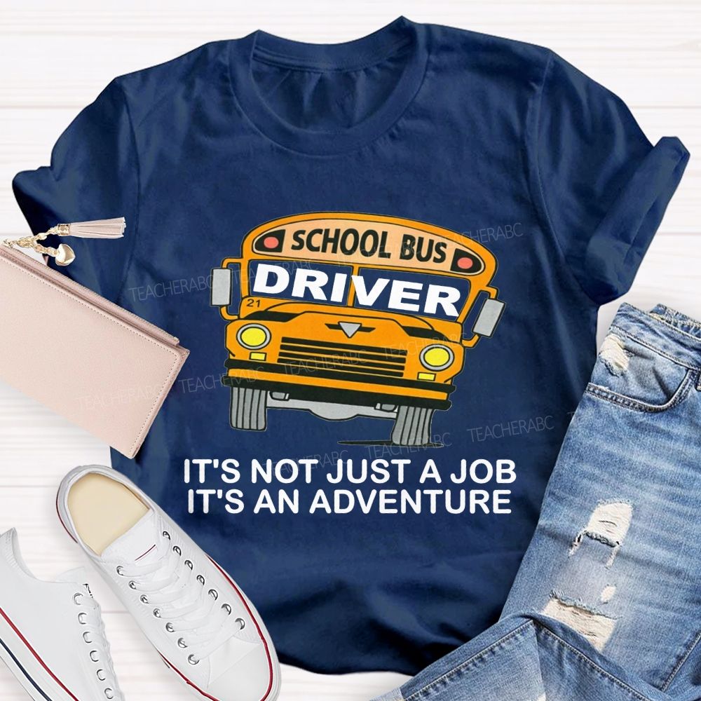 School Bus Driver It'S Not Just A Job It'S An Adventure T-shirt