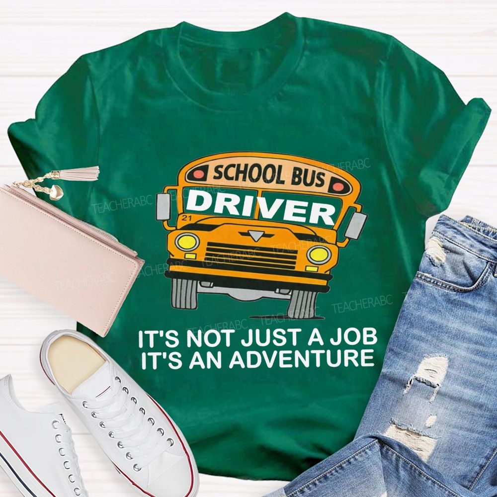 School Bus Driver It'S Not Just A Job It'S An Adventure T-shirt