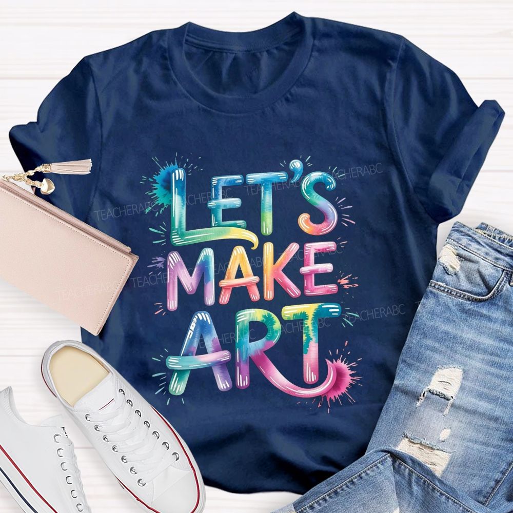 Let'S Make Art Rainbow Paint Splash Art Teacher T-shirt