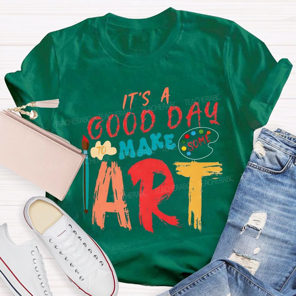 It'S A Good Day To Make Some Art Paint Brush Palette Art Teacher T-shirt