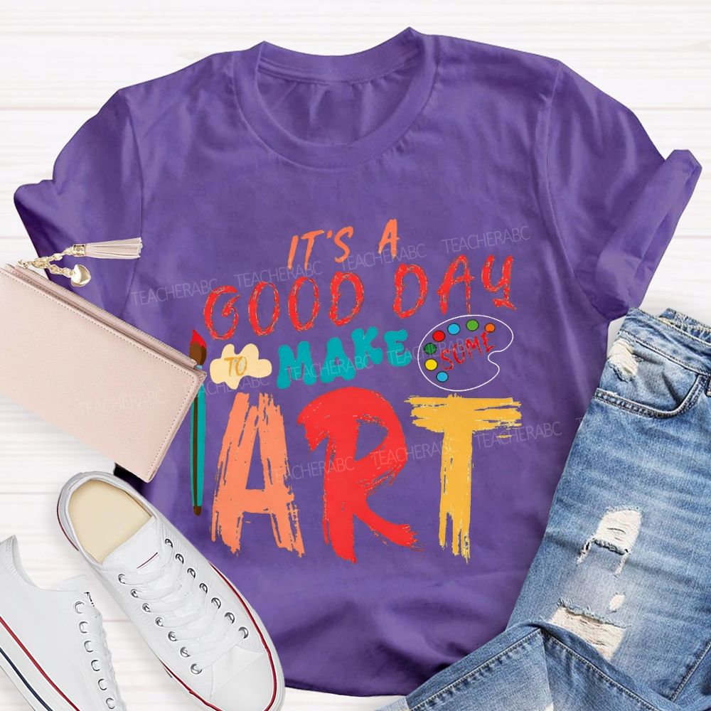 It'S A Good Day To Make Some Art Paint Brush Palette Art Teacher T-shirt