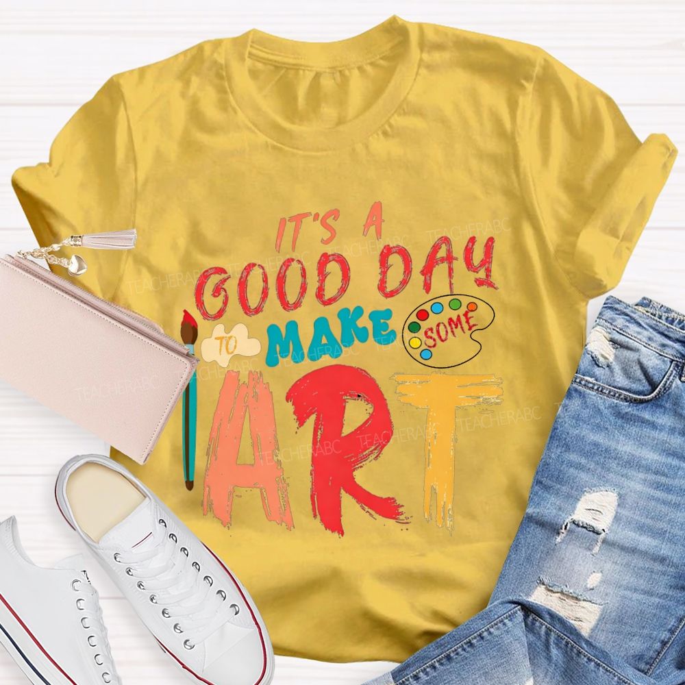 It'S A Good Day To Make Some Art Paint Brush Palette Art Teacher T-shirt