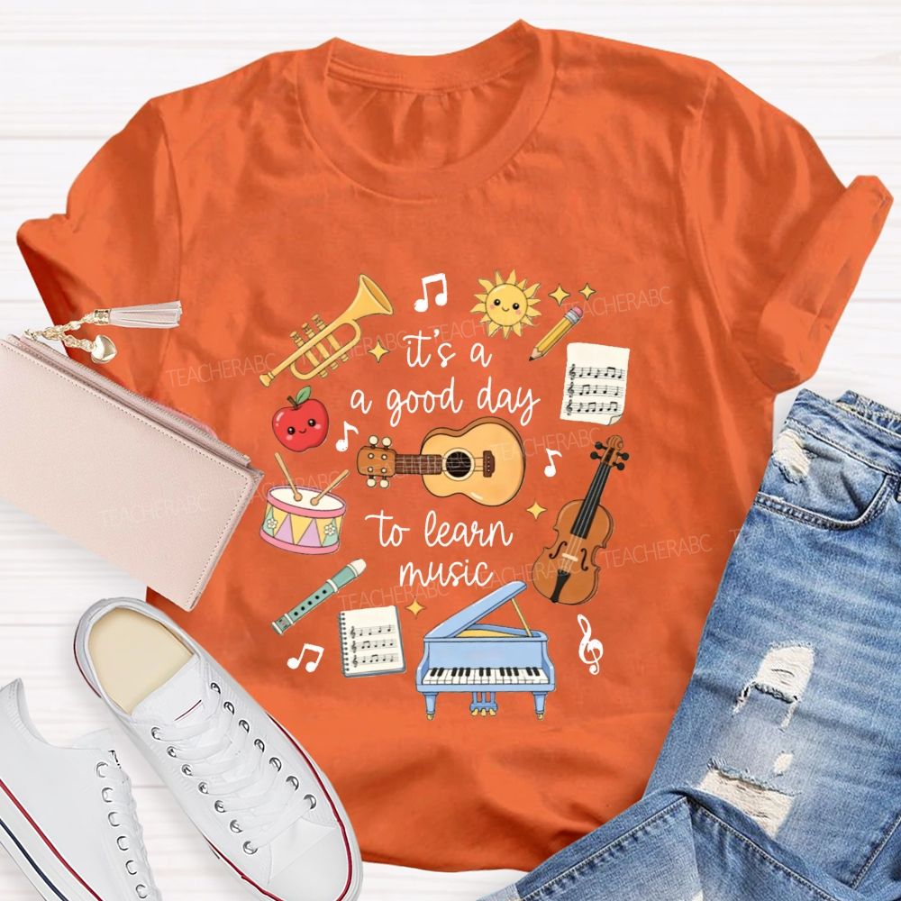 It'S A Good Day To Learn Music Instrument Music Educator Teacher T-shirt