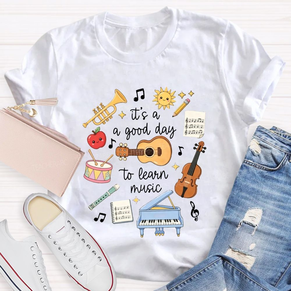 It'S A Good Day To Learn Music Instrument Music Educator Teacher T-shirt