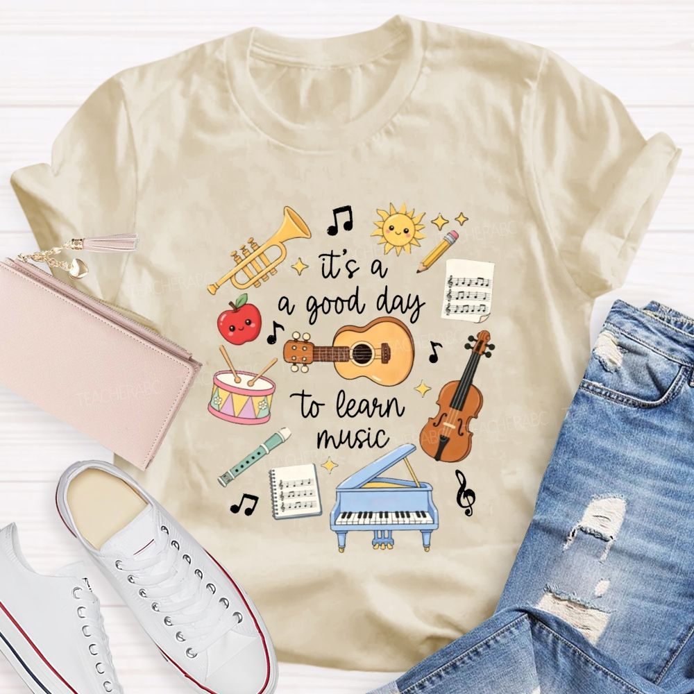 It'S A Good Day To Learn Music Instrument Music Educator Teacher T-shirt