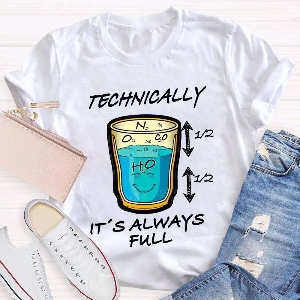 Technically It'S Always Full Science Teacher T-shirt