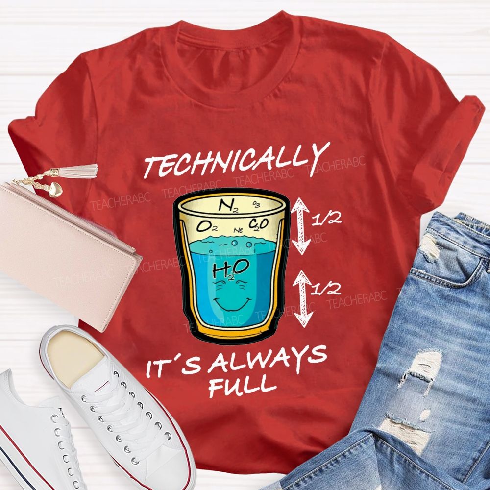 Technically It'S Always Full Science Teacher T-shirt