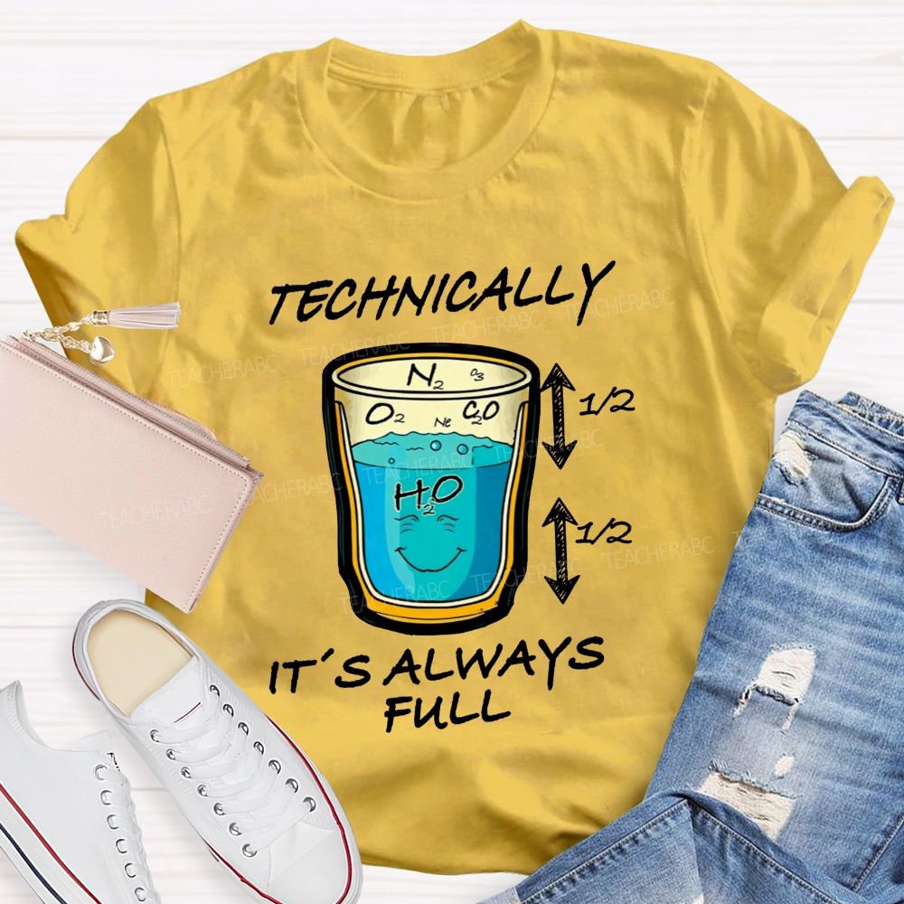 Technically It'S Always Full Science Teacher T-shirt