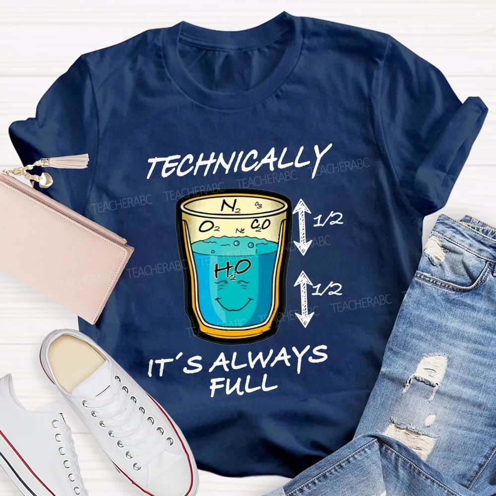 Technically It'S Always Full Science Teacher T-shirt