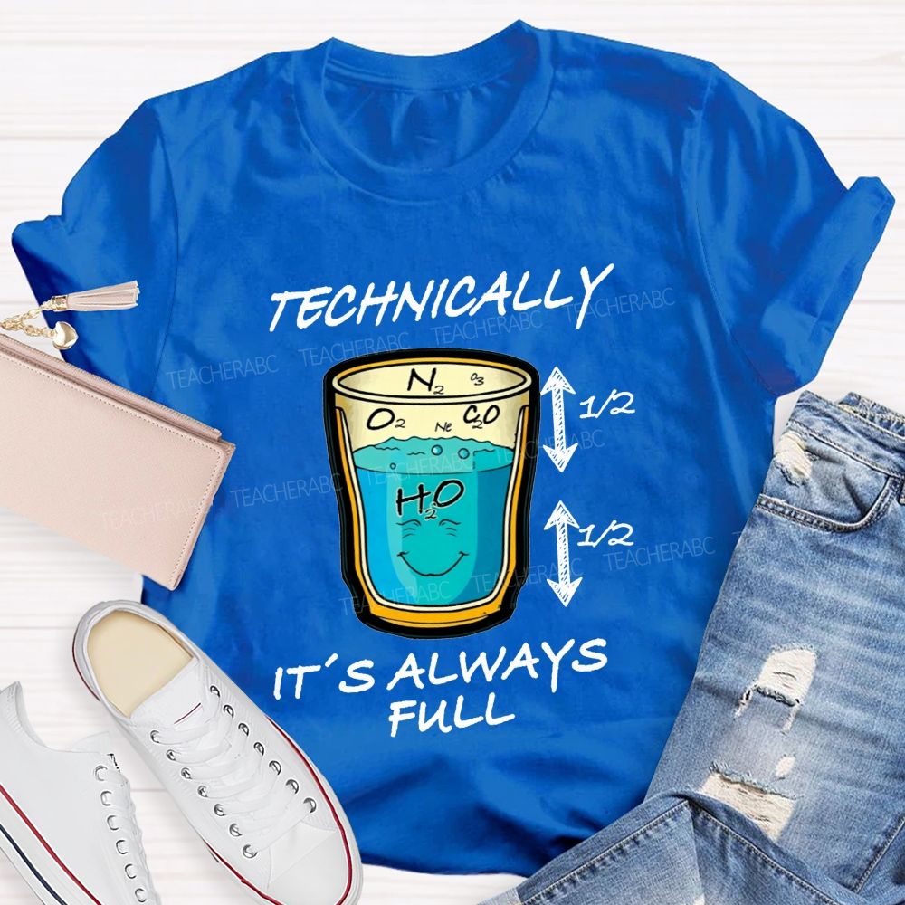 Technically It'S Always Full Science Teacher T-shirt