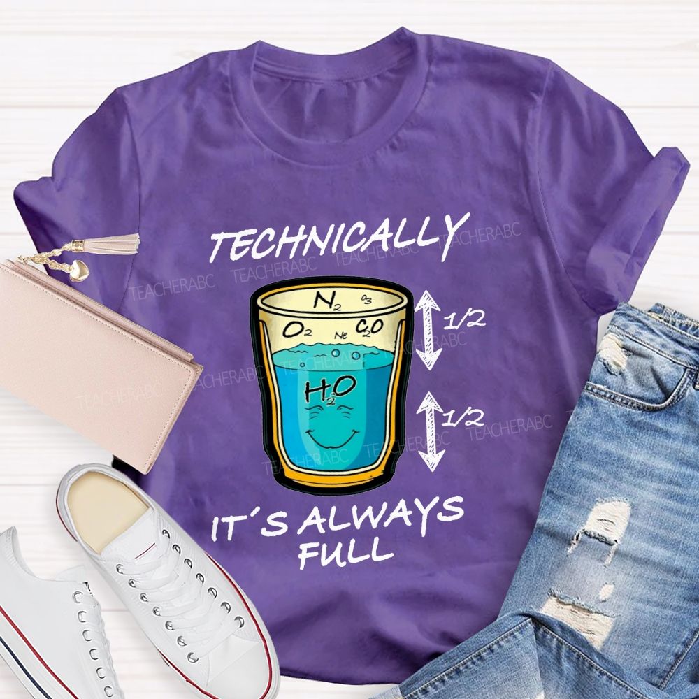 Technically It'S Always Full Science Teacher T-shirt