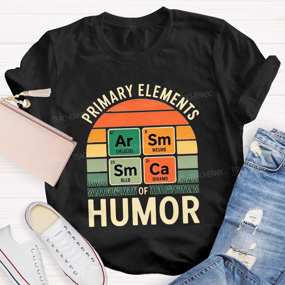 Primary Elements Of Humor Science Teacher T-shirt