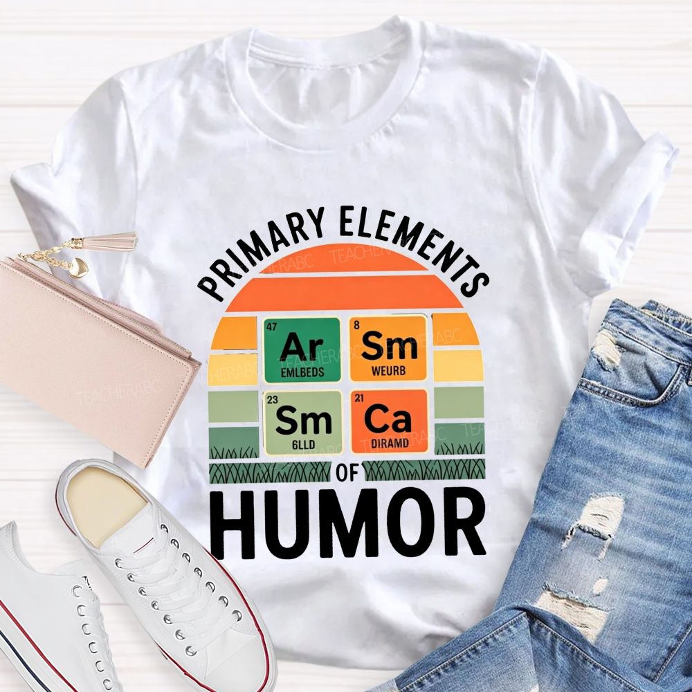 Primary Elements Of Humor Science Teacher T-shirt