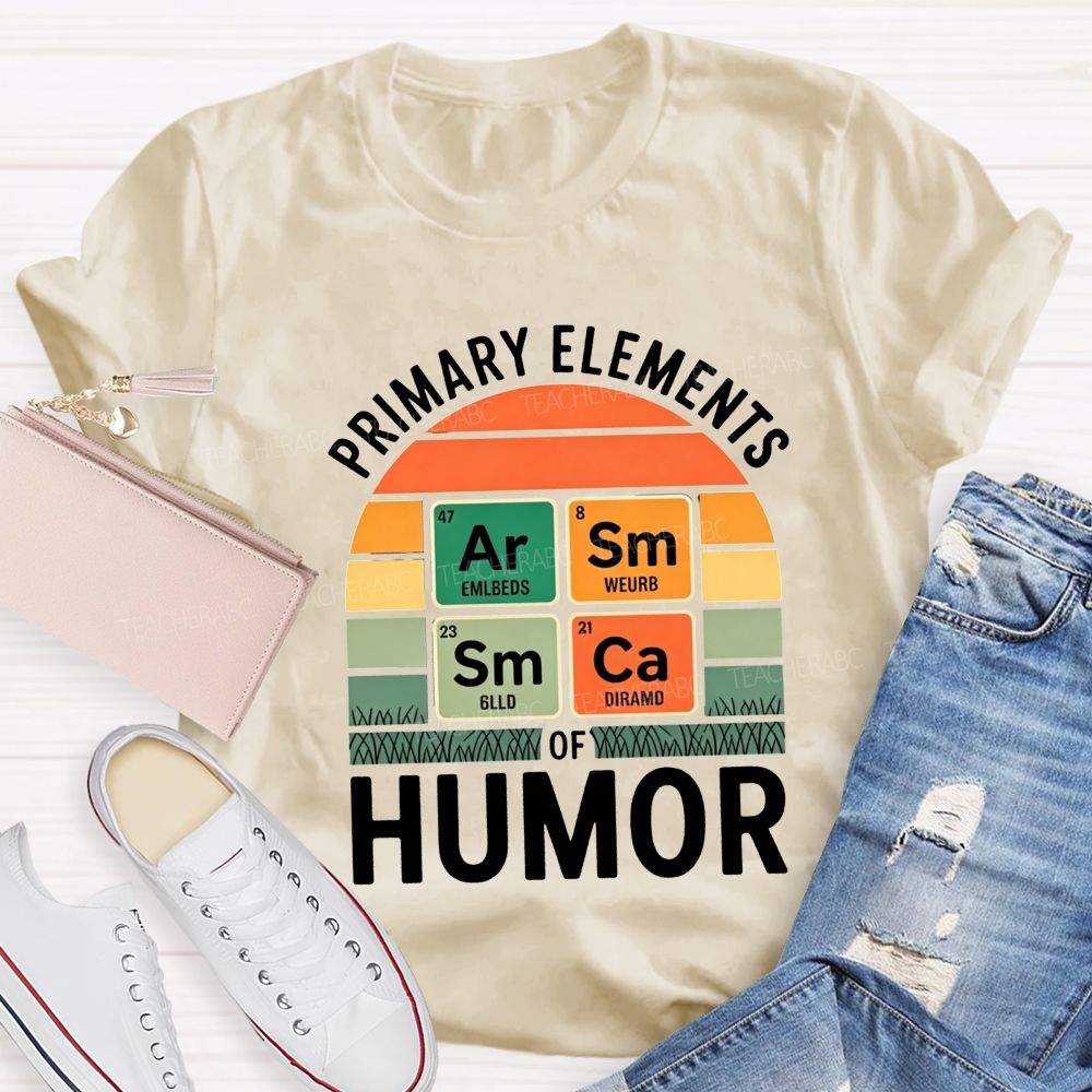 Primary Elements Of Humor Science Teacher T-shirt