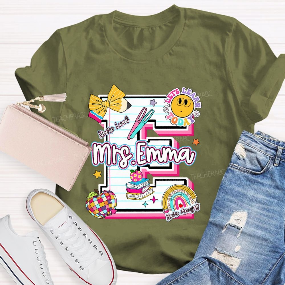 Personalized Name Let'S Learn Today You'Re Loved Teacher T-Shirt