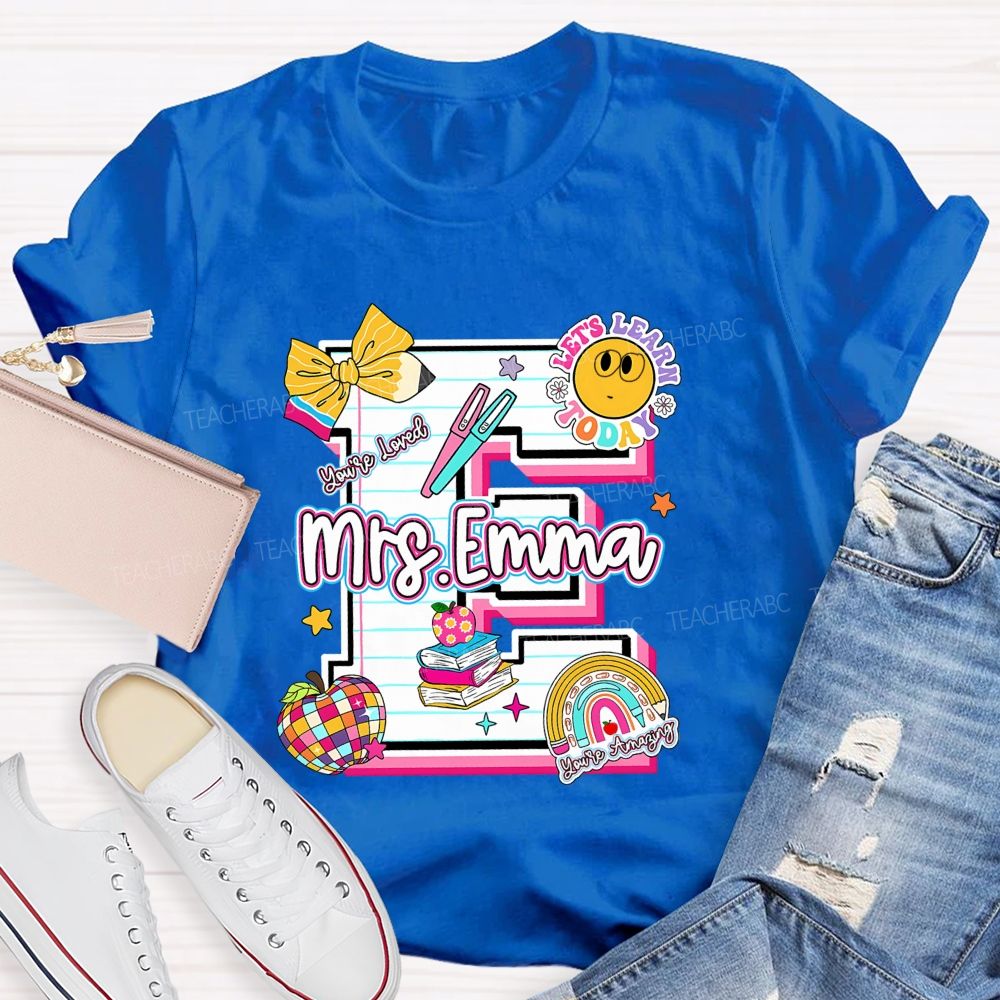 Personalized Name Let'S Learn Today You'Re Loved Teacher T-Shirt