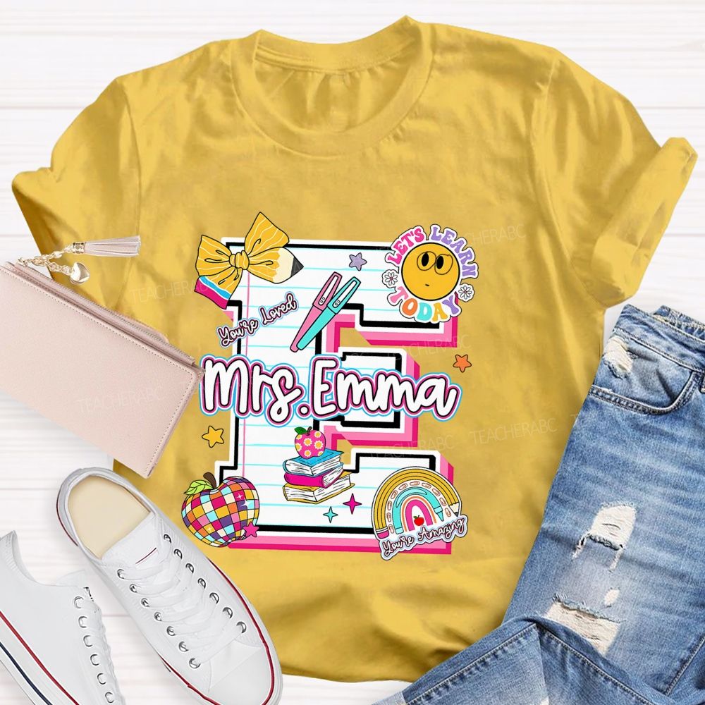 Personalized Name Let'S Learn Today You'Re Loved Teacher T-Shirt