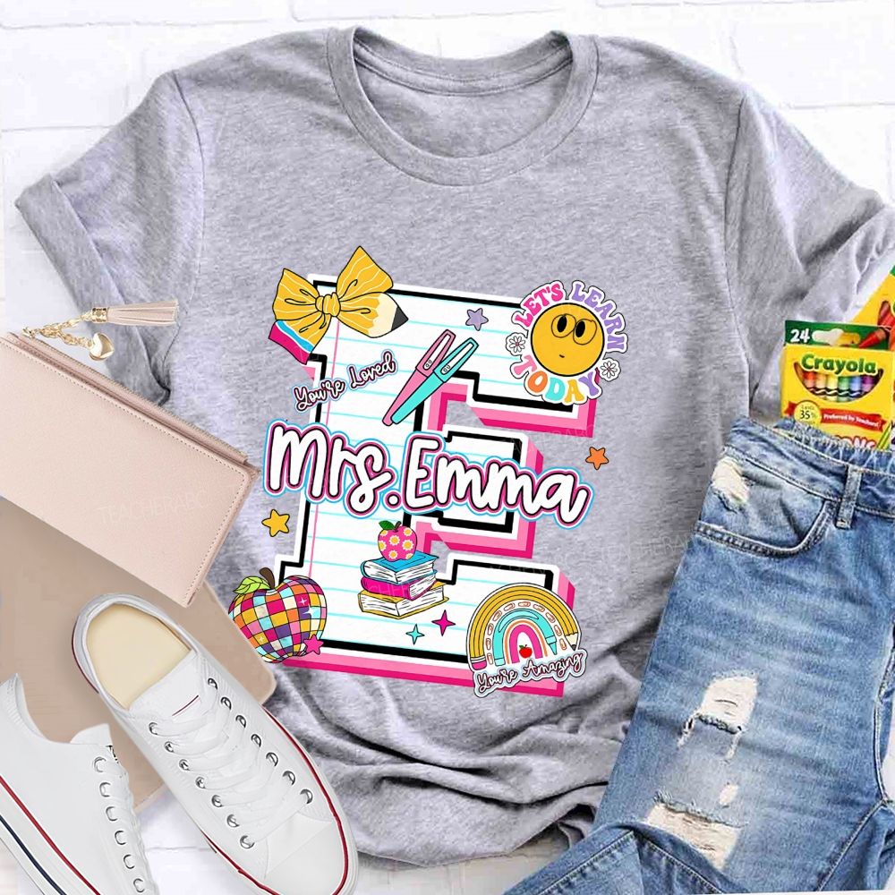 Personalized Name Let'S Learn Today You'Re Loved Teacher T-Shirt