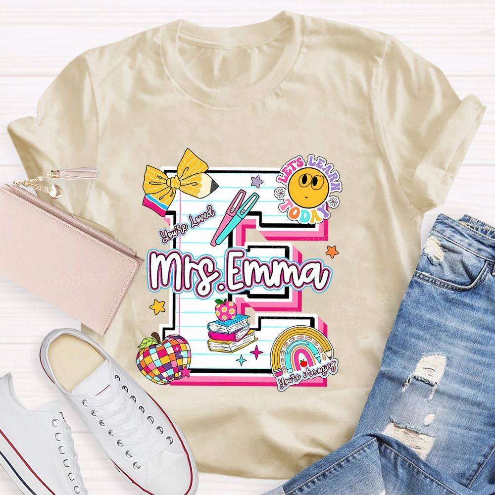 Personalized Name Let'S Learn Today You'Re Loved Teacher T-Shirt