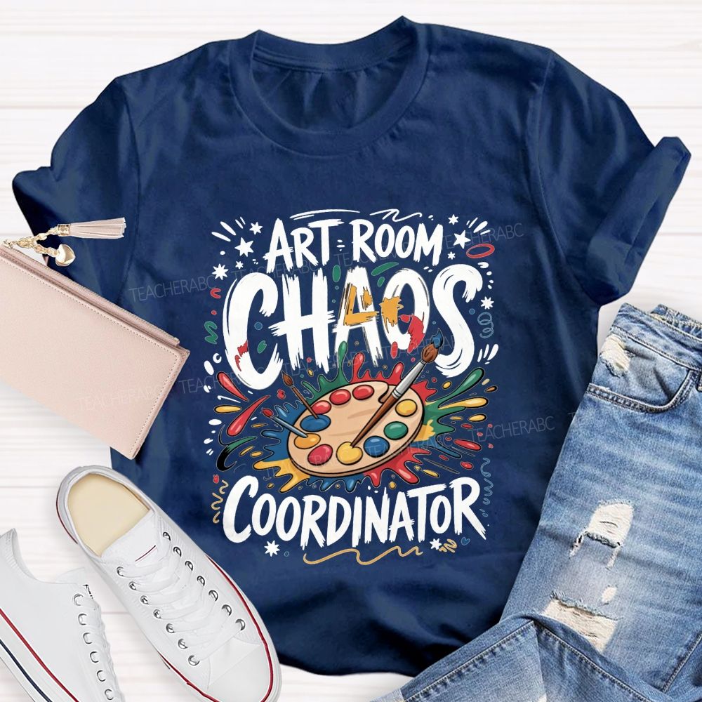 Art Room Chaos Coordinator Art Teacher Life T-shirt