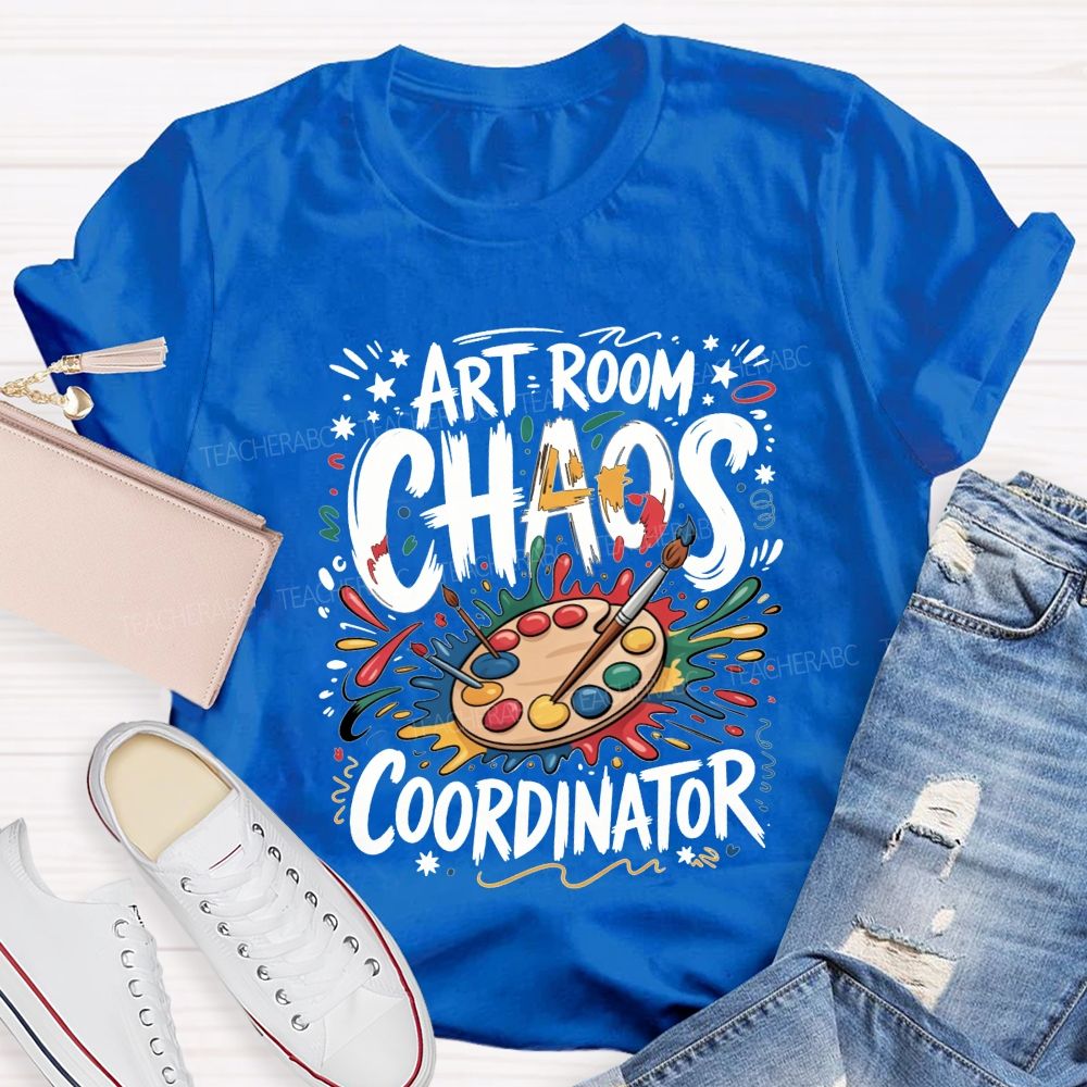 Art Room Chaos Coordinator Art Teacher Life T-shirt