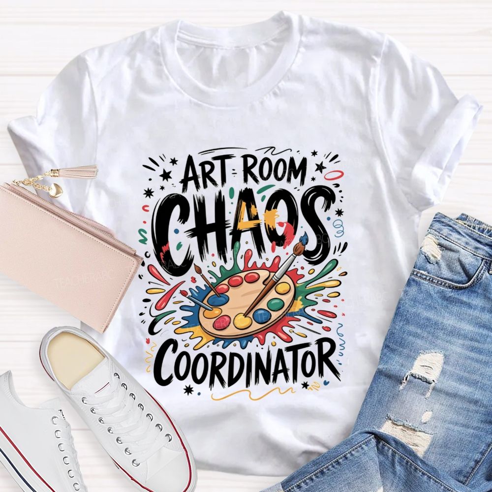 Art Room Chaos Coordinator Art Teacher Life T-shirt