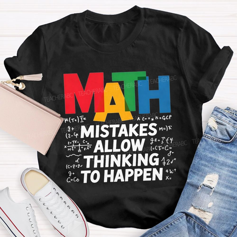 Math Mistakes Allow Thinking To Happen Math Teacher T-shirt 2606001111