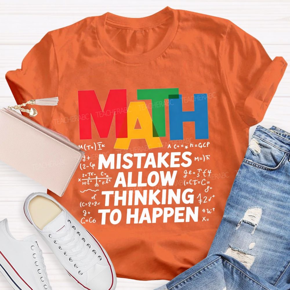 Math Mistakes Allow Thinking To Happen Math Teacher T-shirt 2606001111