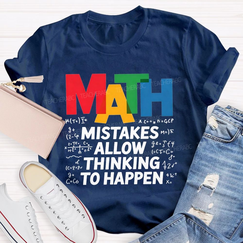 Math Mistakes Allow Thinking To Happen Math Teacher T-shirt 2606001111