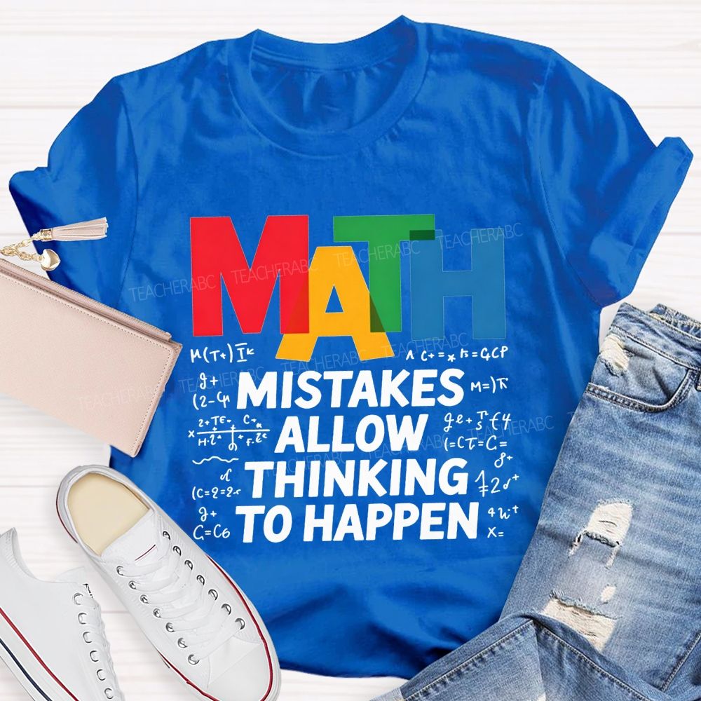 Math Mistakes Allow Thinking To Happen Math Teacher T-shirt 2606001111