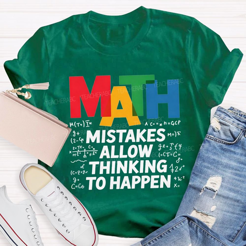 Math Mistakes Allow Thinking To Happen Math Teacher T-shirt 2606001111