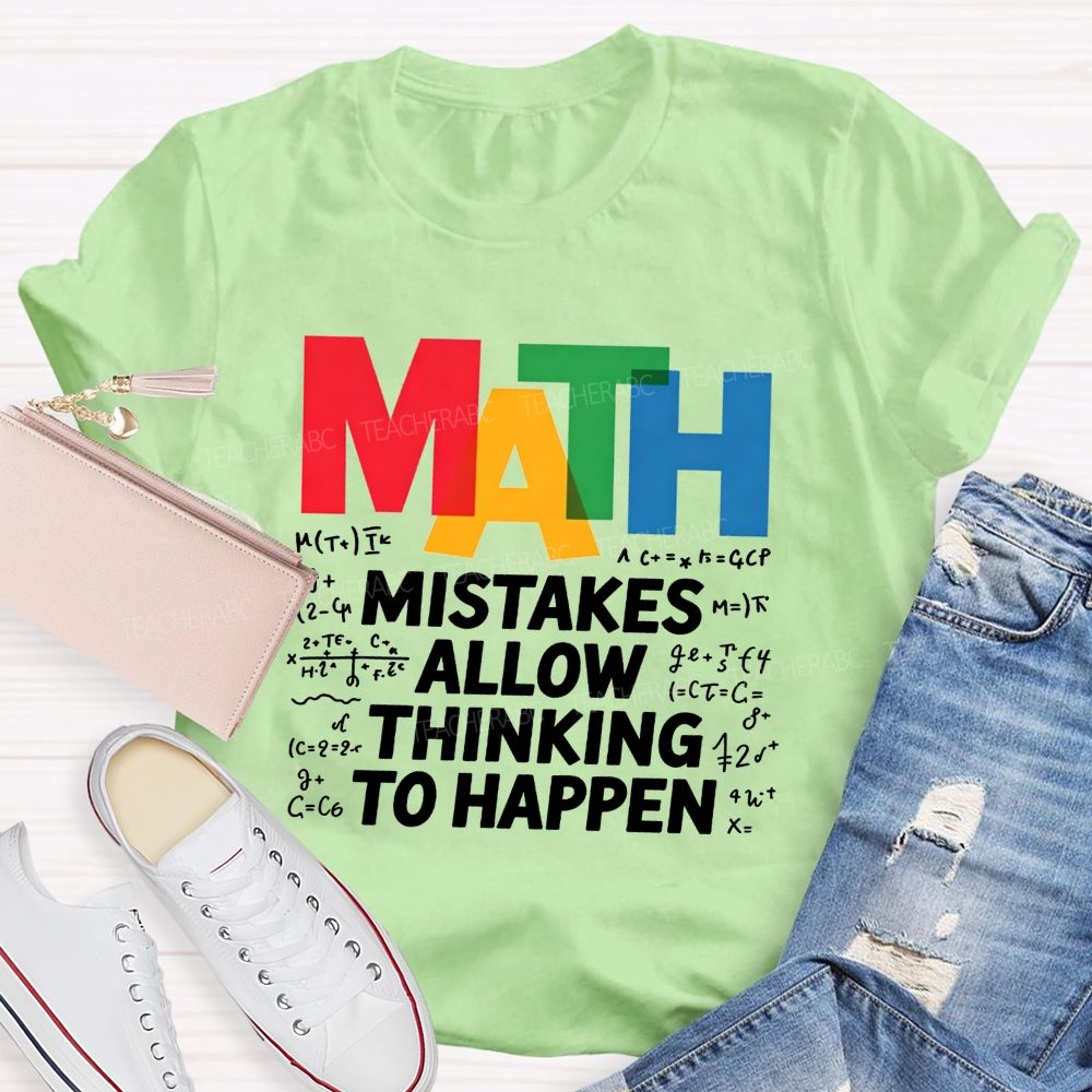 Math Mistakes Allow Thinking To Happen Math Teacher T-shirt 2606001111