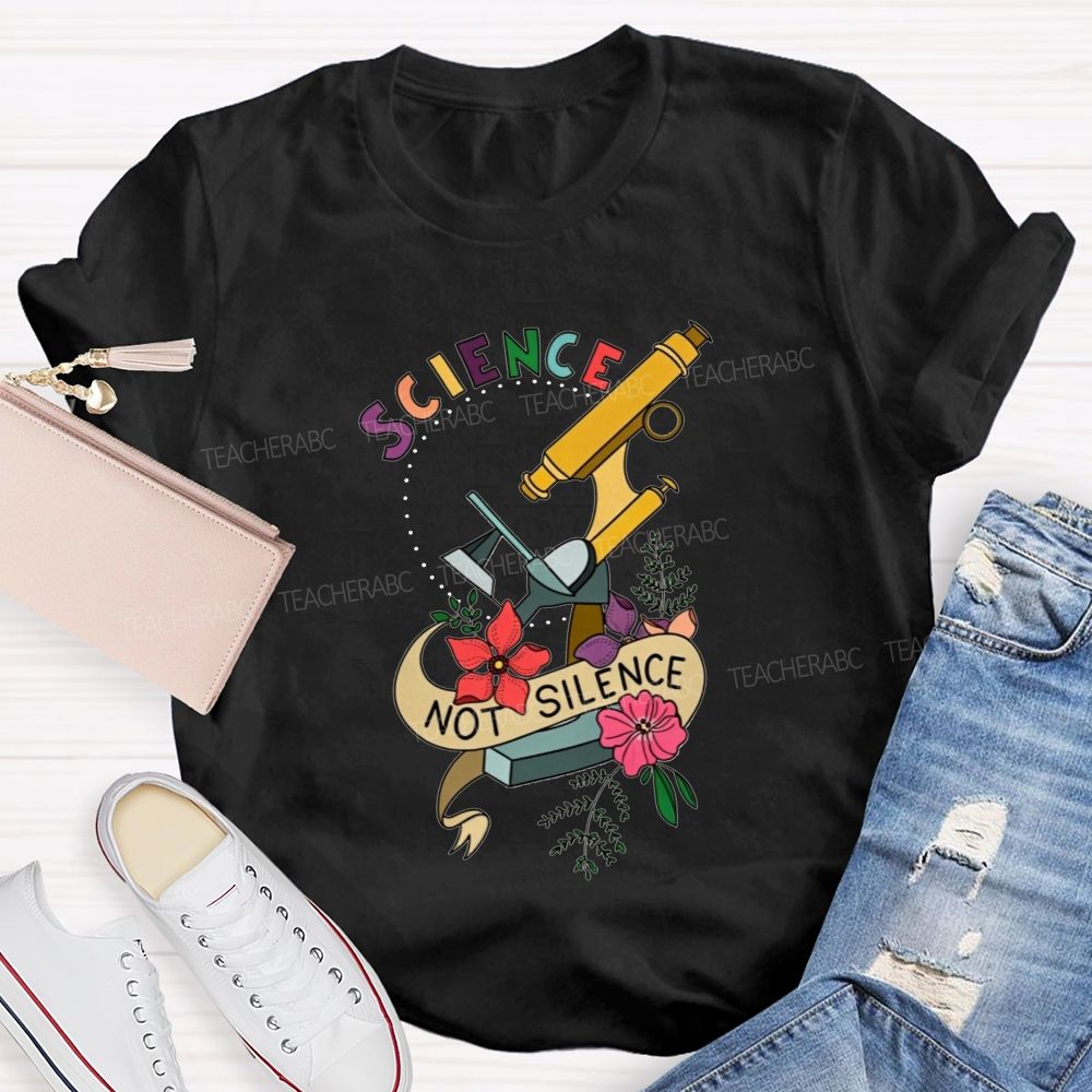 Science Not Silence And Microscope Science Teacher T-shirt