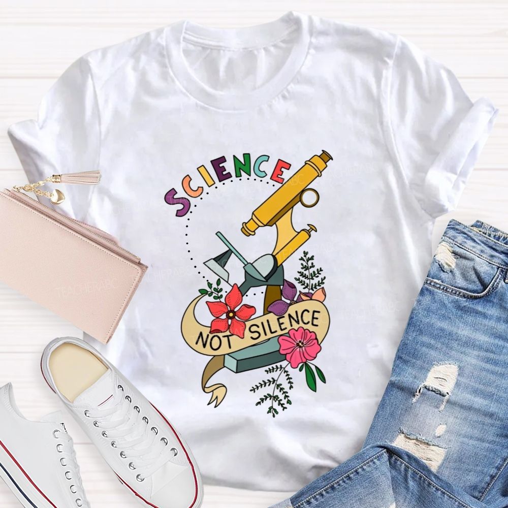 Science Not Silence And Microscope Science Teacher T-shirt