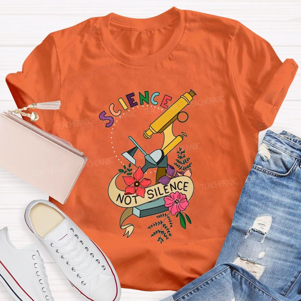 Science Not Silence And Microscope Science Teacher T-shirt