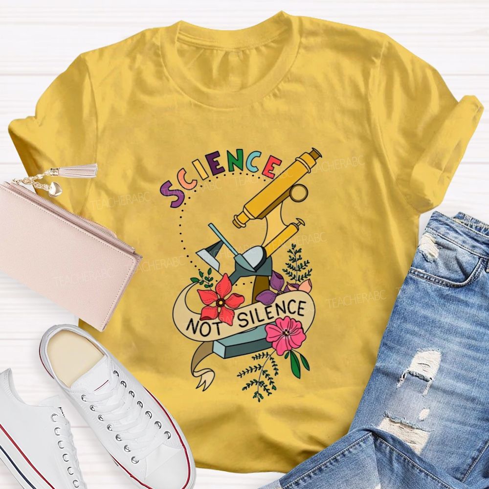 Science Not Silence And Microscope Science Teacher T-shirt
