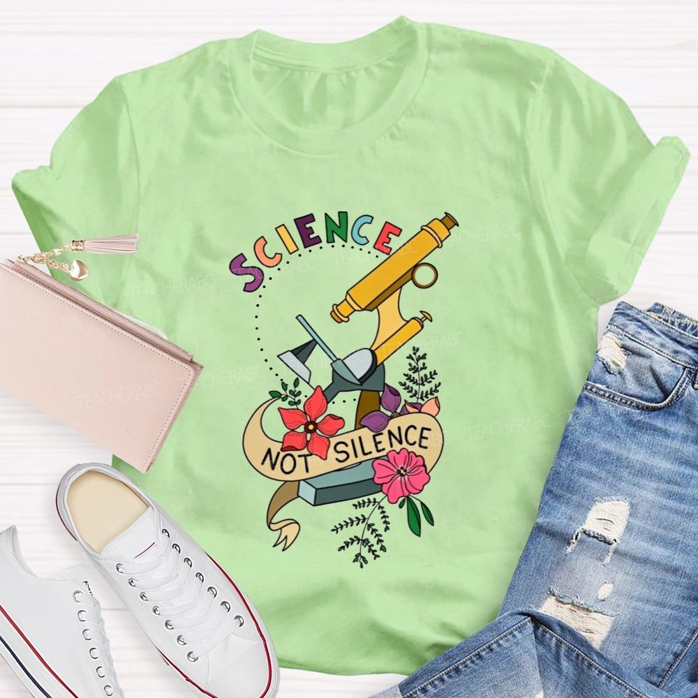 Science Not Silence And Microscope Science Teacher T-shirt
