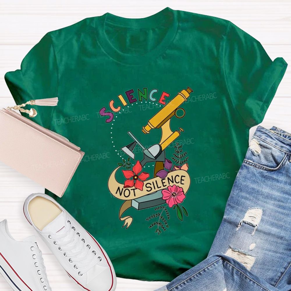 Science Not Silence And Microscope Science Teacher T-shirt