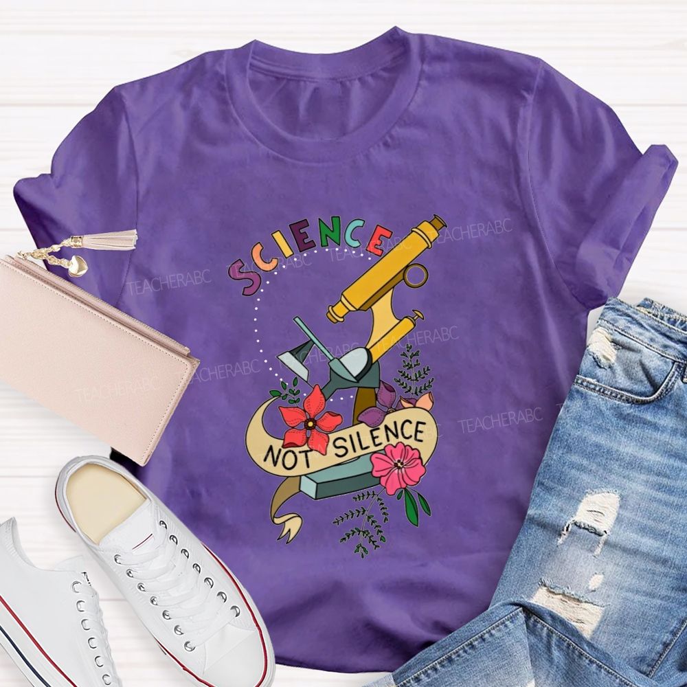Science Not Silence And Microscope Science Teacher T-shirt