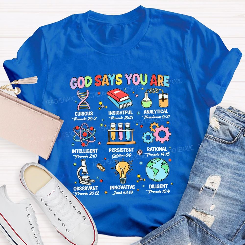 God Says You Are Curious Insightful Analytical Science Teacher T-shirt
