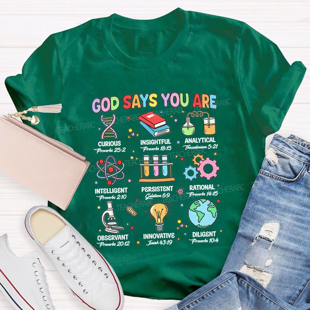God Says You Are Curious Insightful Analytical Science Teacher T-shirt
