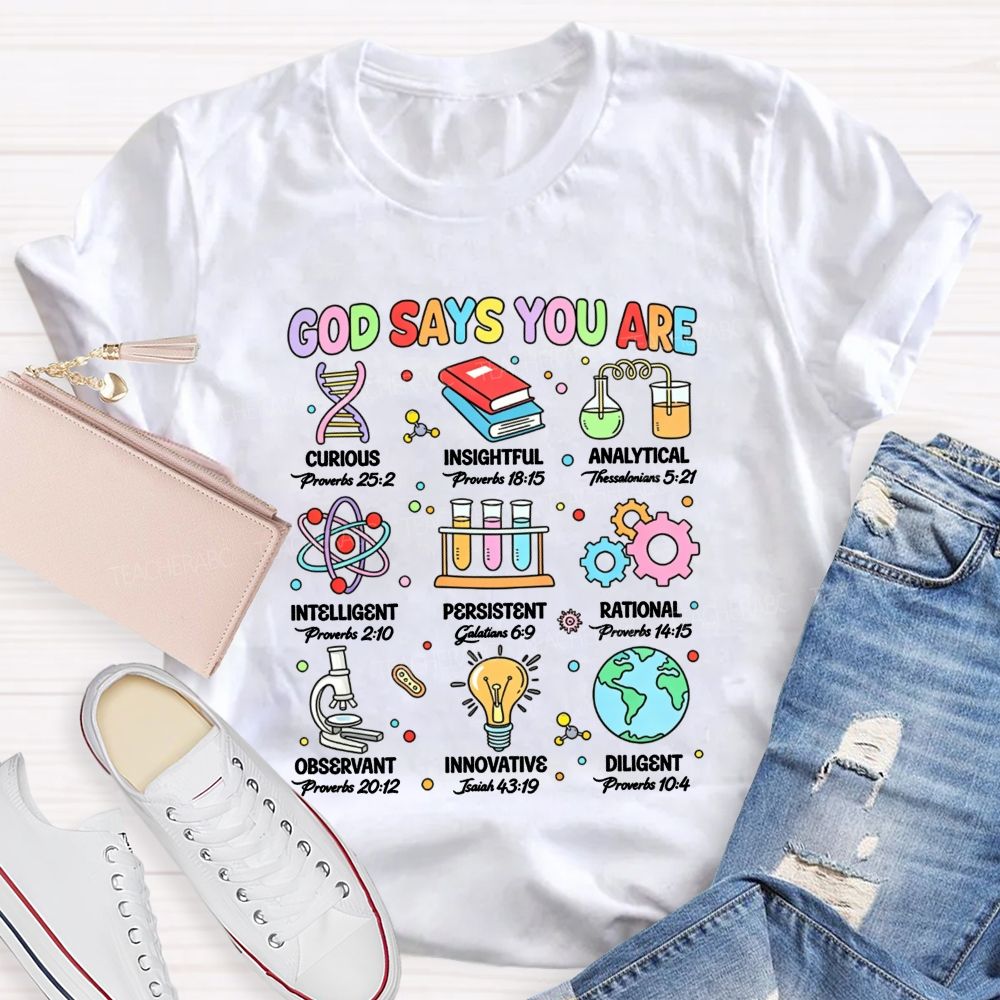 God Says You Are Curious Insightful Analytical Science Teacher T-shirt