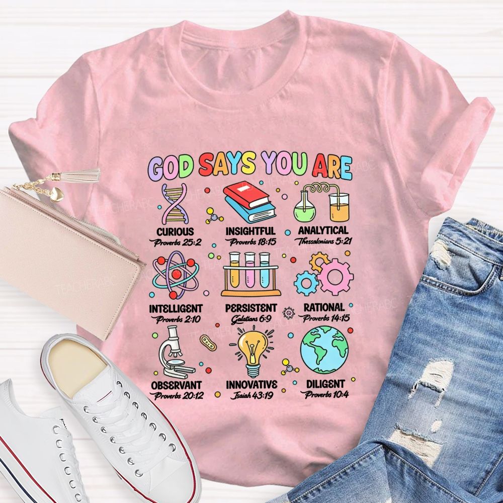 God Says You Are Curious Insightful Analytical Science Teacher T-shirt