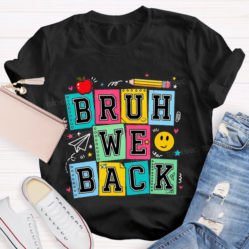 Bruh We Back Colorful Notebook Apple Pencil Teacher T-Shirt