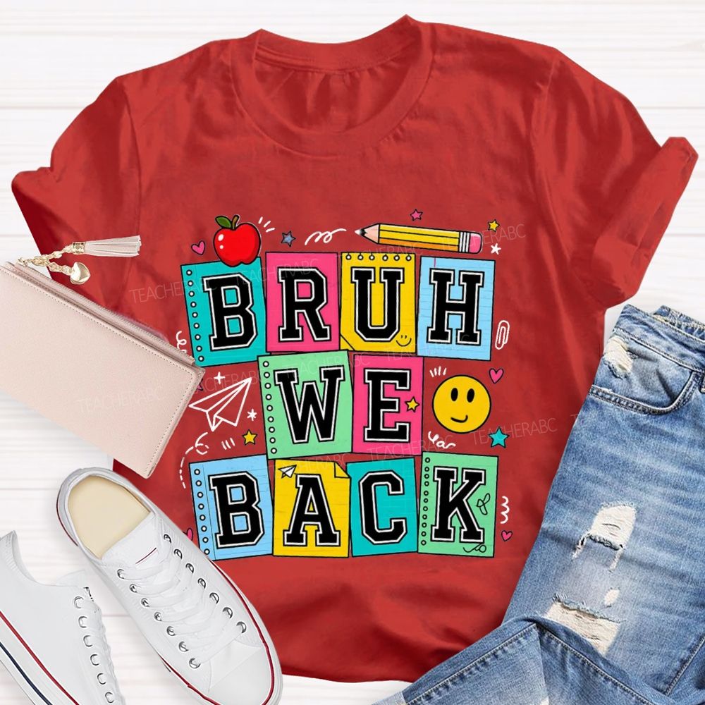 Bruh We Back Colorful Notebook Apple Pencil Teacher T-Shirt