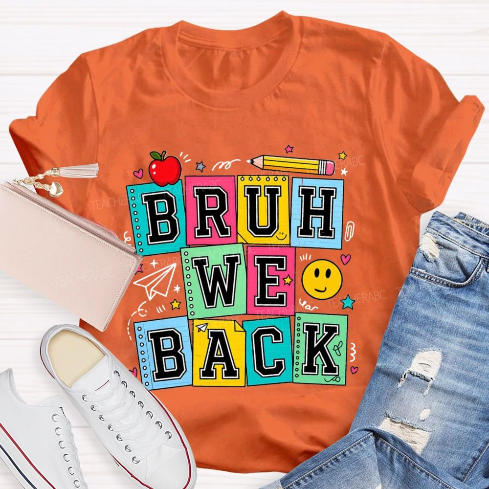 Bruh We Back Colorful Notebook Apple Pencil Teacher T-Shirt