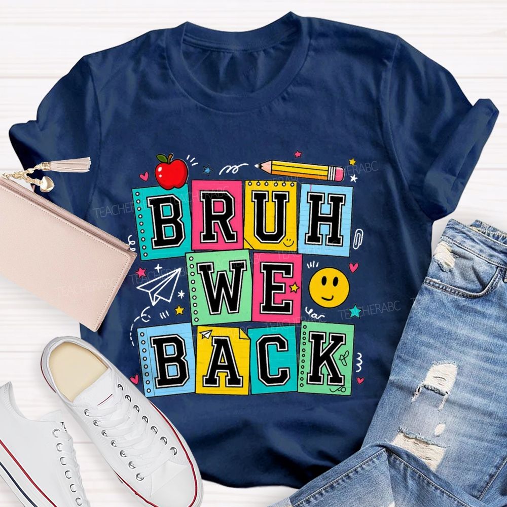 Bruh We Back Colorful Notebook Apple Pencil Teacher T-Shirt